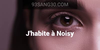 J'habite à Noisy